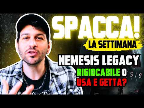 Nemesis Legacy DEVE Essere Rigiocabile? - SPACCA! La Settimana